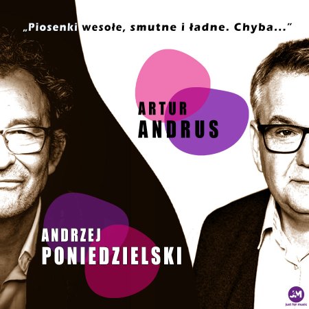Andrzej Poniedzielski i Artur Andrus - "Piosenki wesołe, smutne i ładne. Chyba..."